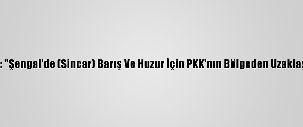 Ezidi Lideri Şemo: "Şengal'de (Sincar) Barış Ve Huzur İçin PKK'nın Bölgeden Uzaklaşması Gerekiyor"