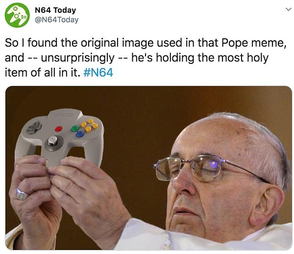 5. "Papa'nın fotoğrafının orijinal versiyonunu buldum. Beklenildiği gibi kendisi en kutsal şeyi tutuyor. #N64" 😂