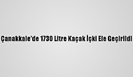 Çanakkale'de 1730 Litre Kaçak İçki Ele Geçirildi