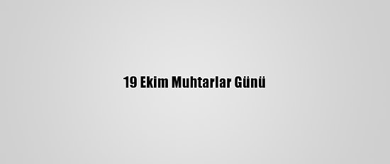 19 Ekim Muhtarlar Günü
