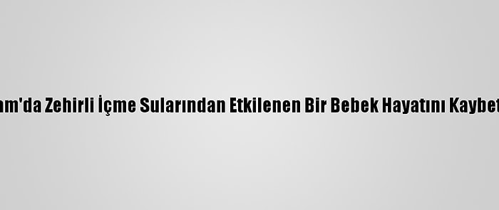 Şam'da Zehirli İçme Sularından Etkilenen Bir Bebek Hayatını Kaybetti