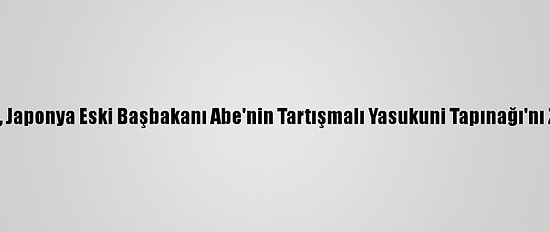 Güney Kore'den, Japonya Eski Başbakanı Abe'nin Tartışmalı Yasukuni Tapınağı'nı Ziyaretine Tepki