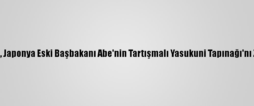 Güney Kore'den, Japonya Eski Başbakanı Abe'nin Tartışmalı Yasukuni Tapınağı'nı Ziyaretine Tepki