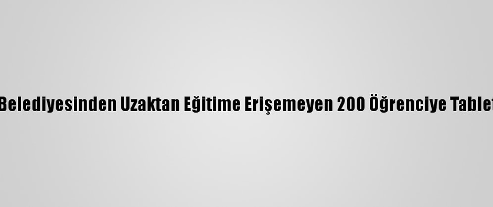 Antakya Belediyesinden Uzaktan Eğitime Erişemeyen 200 Öğrenciye Tablet Desteği