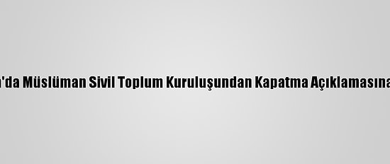Fransa'da Müslüman Sivil Toplum Kuruluşundan Kapatma Açıklamasına Tepki