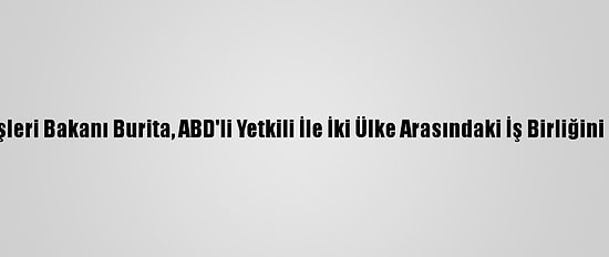 Fas Dışişleri Bakanı Burita, ABD'li Yetkili İle İki Ülke Arasındaki İş Birliğini Görüştü