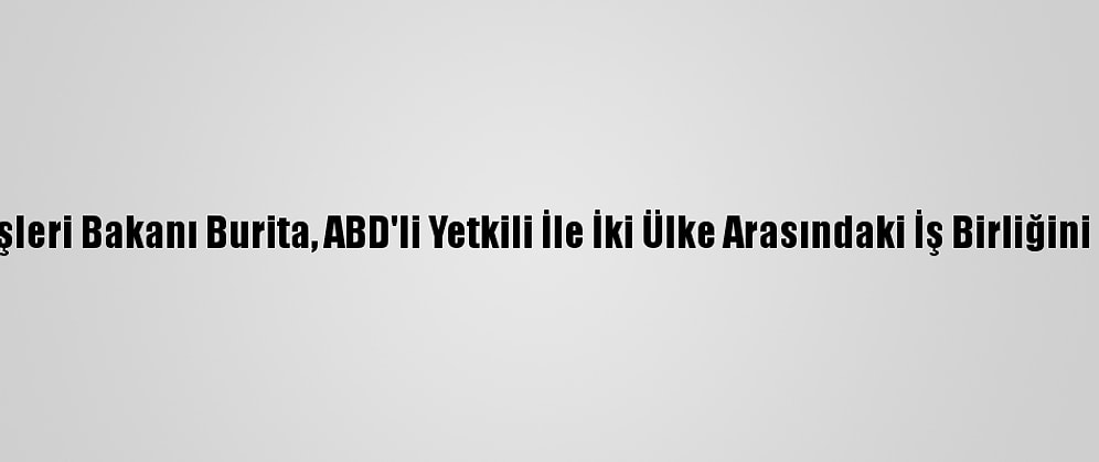 Fas Dışişleri Bakanı Burita, ABD'li Yetkili İle İki Ülke Arasındaki İş Birliğini Görüştü
