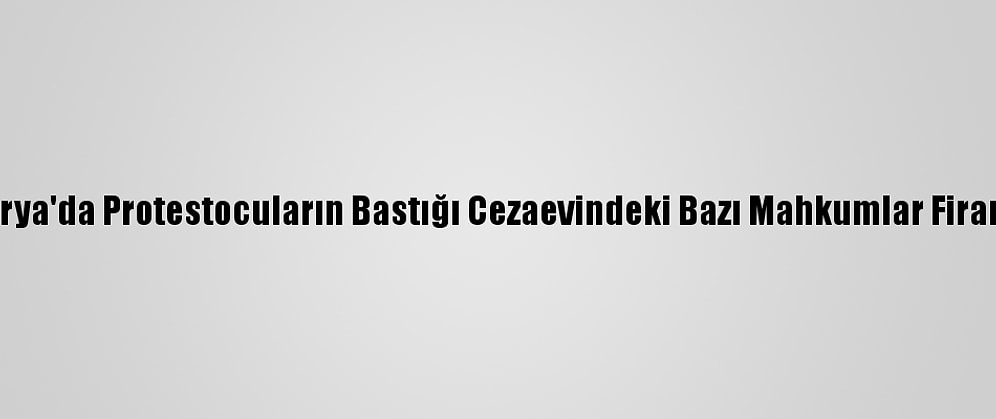 Nijerya'da Protestocuların Bastığı Cezaevindeki Bazı Mahkumlar Firar Etti