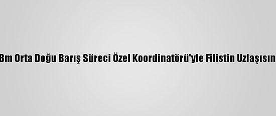 Heniyye, Bm Orta Doğu Barış Süreci Özel Koordinatörü'yle Filistin Uzlaşısını Görüştü