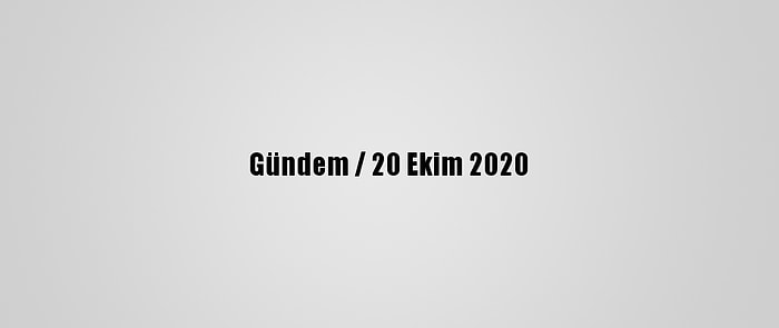 Gündem / 20 Ekim 2020