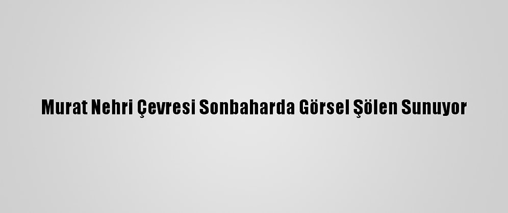 Murat Nehri Çevresi Sonbaharda Görsel Şölen Sunuyor