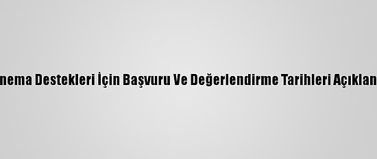 Sinema Destekleri İçin Başvuru Ve Değerlendirme Tarihleri Açıklandı