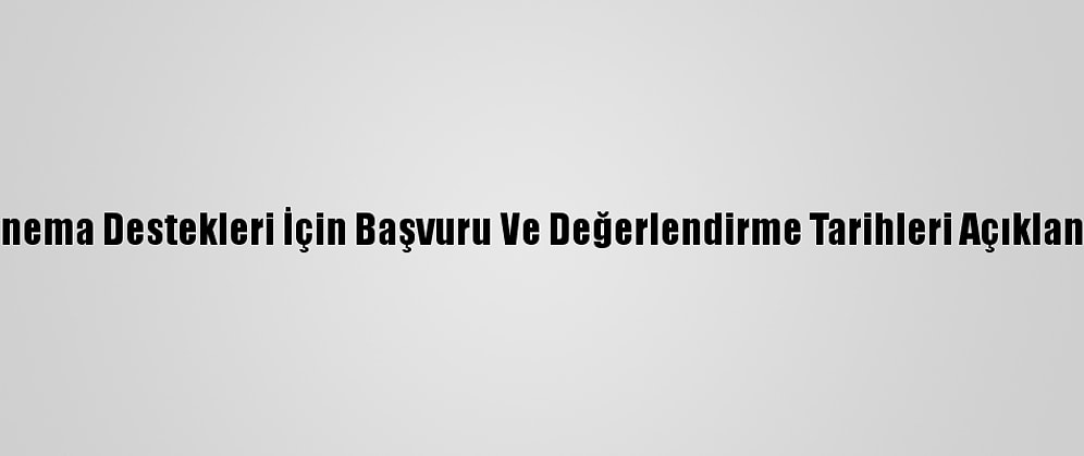Sinema Destekleri İçin Başvuru Ve Değerlendirme Tarihleri Açıklandı