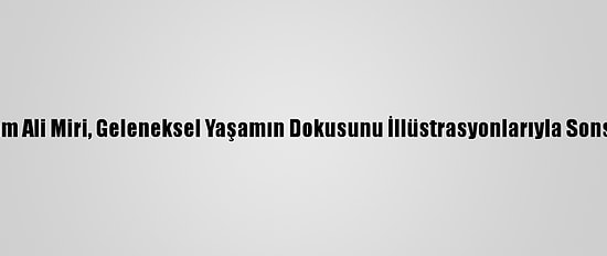 İranlı Ressam Ali Miri, Geleneksel Yaşamın Dokusunu İllüstrasyonlarıyla Sonsuza Taşıyor