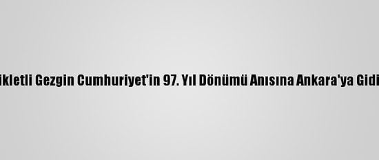 Bisikletli Gezgin Cumhuriyet'in 97. Yıl Dönümü Anısına Ankara'ya Gidiyor