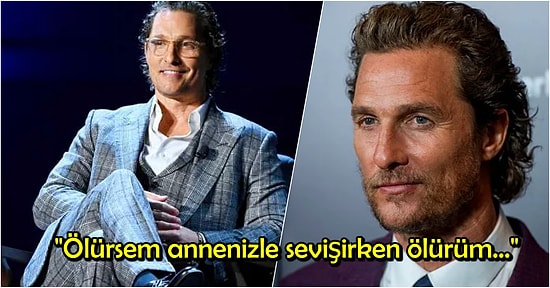 Matthew McConaughey Babasının Annesi ile Seks Yaparken Kalp Krizi Geçirerek Hayatını Kaybettiğini Açıkladı