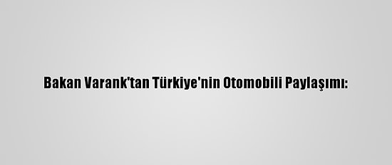 Bakan Varank'tan Türkiye'nin Otomobili Paylaşımı: