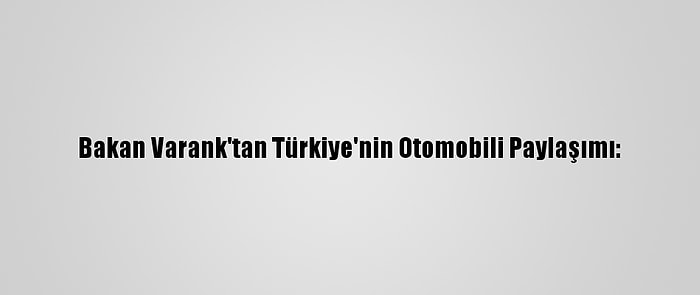 Bakan Varank'tan Türkiye'nin Otomobili Paylaşımı: