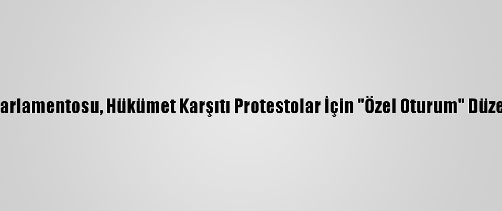 Tayland Parlamentosu, Hükümet Karşıtı Protestolar İçin "Özel Oturum" Düzenleyecek