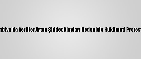 Kolombiya'da Yerliler Artan Şiddet Olayları Nedeniyle Hükümeti Protesto Etti