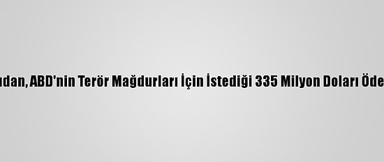 Sudan, ABD'nin Terör Mağdurları İçin İstediği 335 Milyon Doları Ödedi