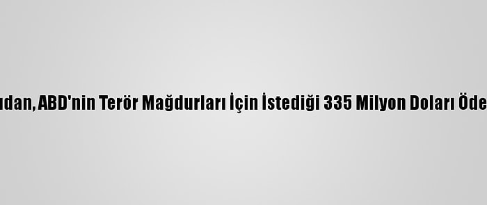 Sudan, ABD'nin Terör Mağdurları İçin İstediği 335 Milyon Doları Ödedi