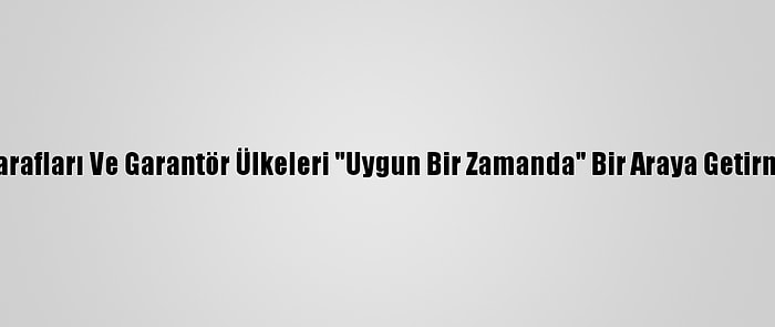 Bm, Kıbrıslı Tarafları Ve Garantör Ülkeleri "Uygun Bir Zamanda" Bir Araya Getirmeyi Planlıyor