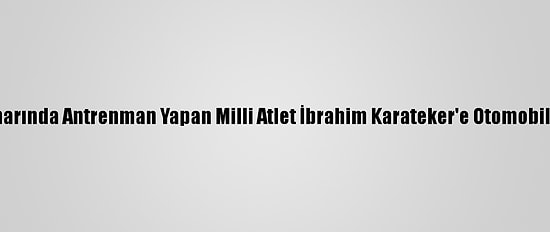 Yol Kenarında Antrenman Yapan Milli Atlet İbrahim Karateker'e Otomobil Çarptı