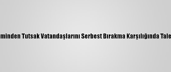 Esed Rejiminin ABD Yönetiminden Tutsak Vatandaşlarını Serbest Bırakma Karşılığında Taleplerde Bulunduğu İddiası