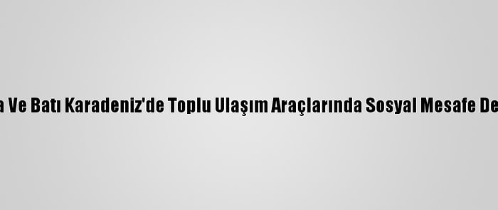 Doğu Marmara Ve Batı Karadeniz'de Toplu Ulaşım Araçlarında Sosyal Mesafe Denetimi Yapıldı