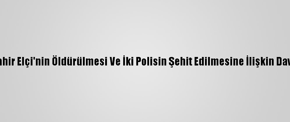 Tahir Elçi'nin Öldürülmesi Ve İki Polisin Şehit Edilmesine İlişkin Dava