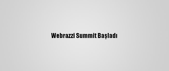 Webrazzi Summit Başladı