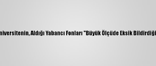 ABD'de 12 Üniversitenin, Aldığı Yabancı Fonları "Büyük Ölçüde Eksik Bildirdiği" Belirlendi