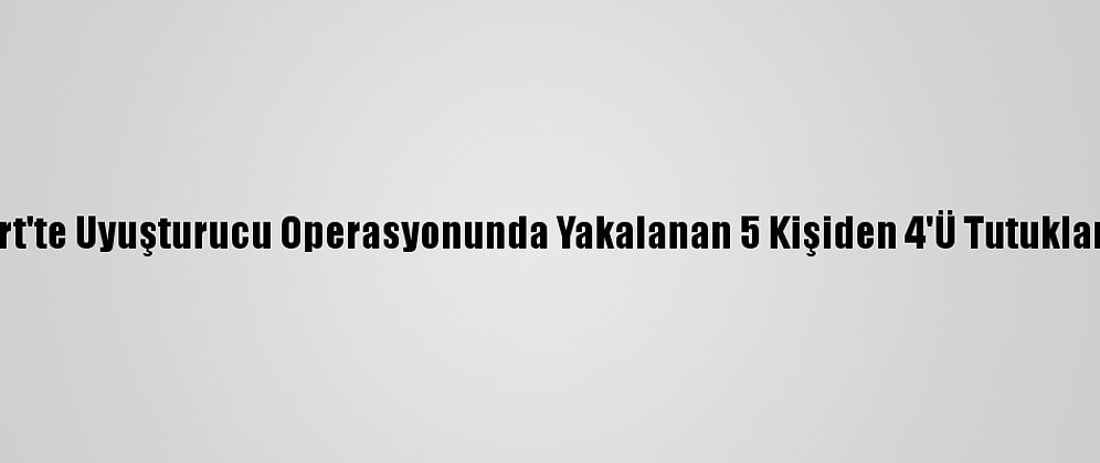 Siirt'te Uyuşturucu Operasyonunda Yakalanan 5 Kişiden 4'Ü Tutuklandı