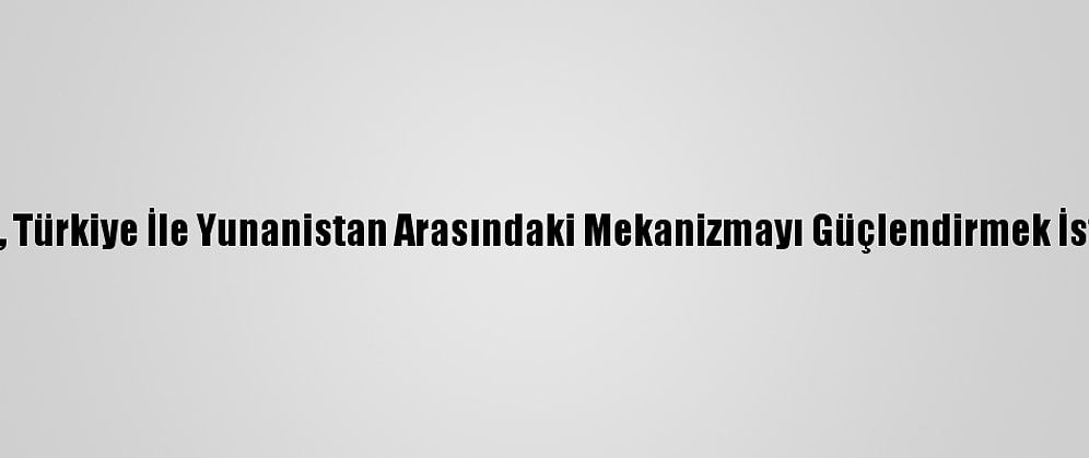 Nato, Türkiye İle Yunanistan Arasındaki Mekanizmayı Güçlendirmek İstiyor