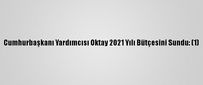 Cumhurbaşkanı Yardımcısı Oktay 2021 Yılı Bütçesini Sundu: (1)