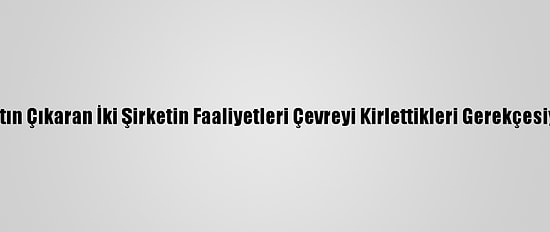Mozambik'te Altın Çıkaran İki Şirketin Faaliyetleri Çevreyi Kirlettikleri Gerekçesiyle Durduruldu