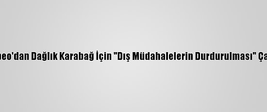 Pompeo'dan Dağlık Karabağ İçin "Dış Müdahalelerin Durdurulması" Çağrısı