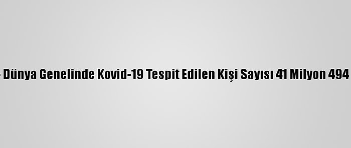 Grafikli - Dünya Genelinde Kovid-19 Tespit Edilen Kişi Sayısı 41 Milyon 494 Bini Aştı