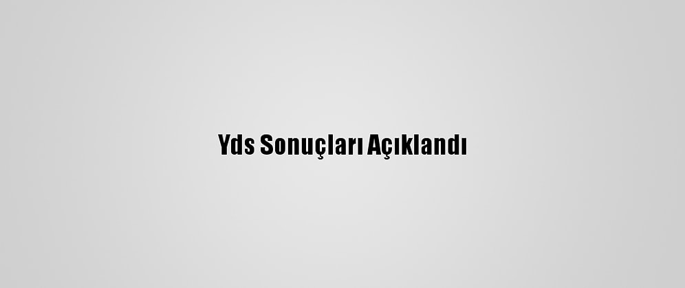 Yds Sonuçları Açıklandı