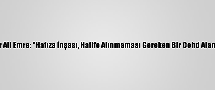 Yazar Ali Emre: "Hafıza İnşası, Hafife Alınmaması Gereken Bir Cehd Alanıdır"