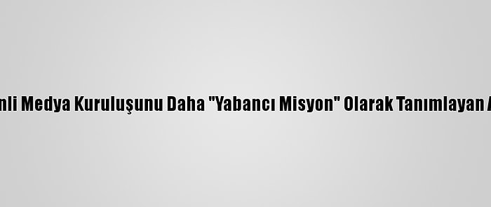 Çin'den 6 Çinli Medya Kuruluşunu Daha "Yabancı Misyon" Olarak Tanımlayan ABD'ye Tepki