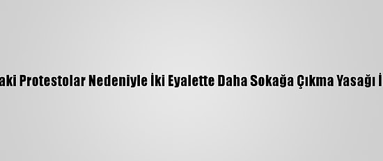 Nijerya'daki Protestolar Nedeniyle İki Eyalette Daha Sokağa Çıkma Yasağı İlan Edildi