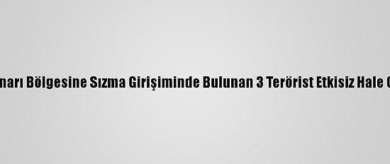 Barış Pınarı Bölgesine Sızma Girişiminde Bulunan 3 Terörist Etkisiz Hale Getirildi