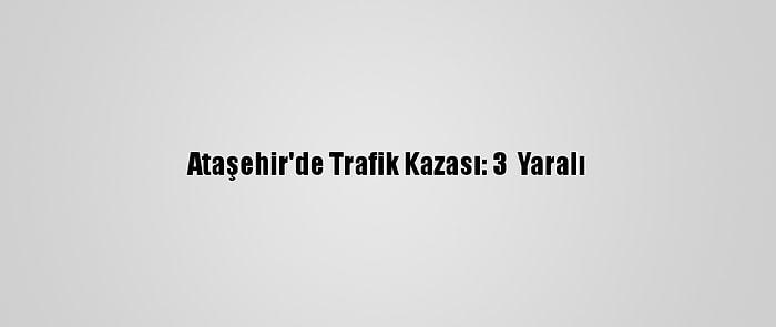 Ataşehir'de Trafik Kazası: 3  Yaralı