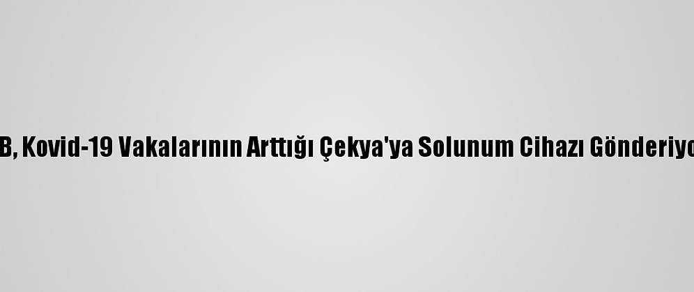 AB, Kovid-19 Vakalarının Arttığı Çekya'ya Solunum Cihazı Gönderiyor