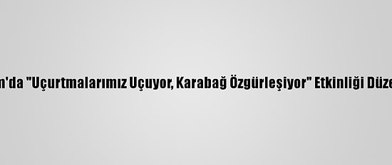 Erzurum'da "Uçurtmalarımız Uçuyor, Karabağ Özgürleşiyor" Etkinliği Düzenlendi