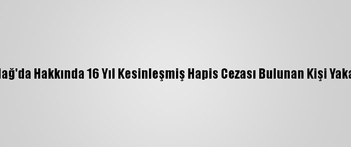 Tekirdağ'da Hakkında 16 Yıl Kesinleşmiş Hapis Cezası Bulunan Kişi Yakalandı