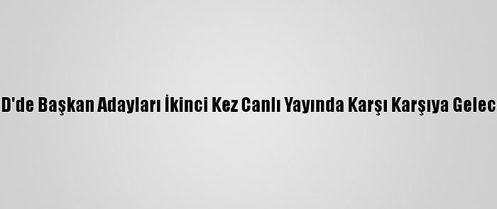 ABD'de Başkan Adayları İkinci Kez Canlı Yayında Karşı Karşıya Gelecek