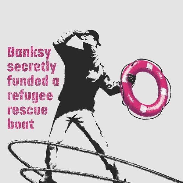 15. "Banksy mültecilerin olduğu bir botu gizlice finanse etti."